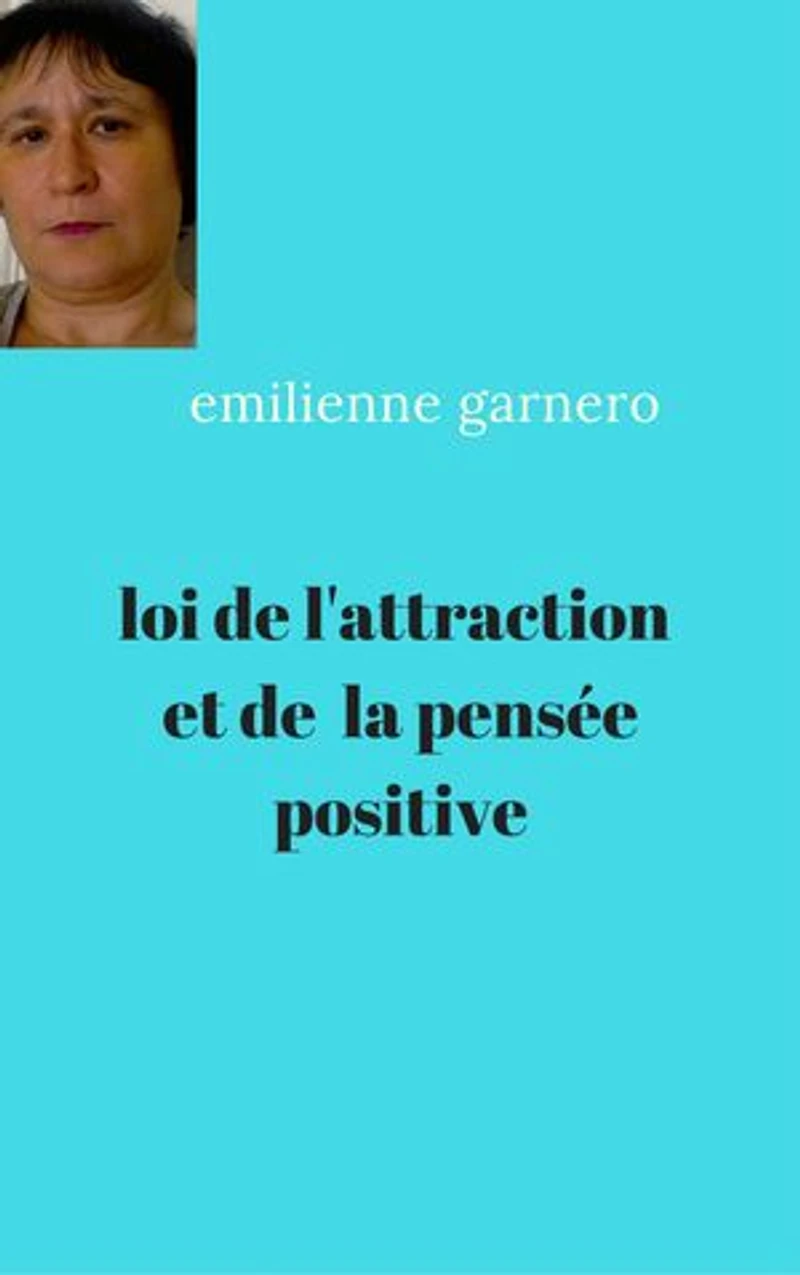La loi de l'attraction et la pensée positive