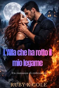 L'Alfa che ha rotto il mio legame: Un romanzo di redenzione