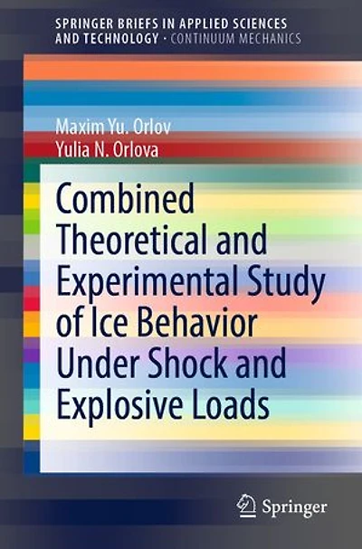Combined Theoretical and Experimental Study of Ice Behavior Under Shock Explosive Loads
