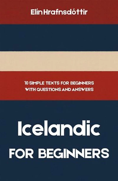 Icelandic for Beginners: 10 Simple Texts for Beginners with Questions and Answers