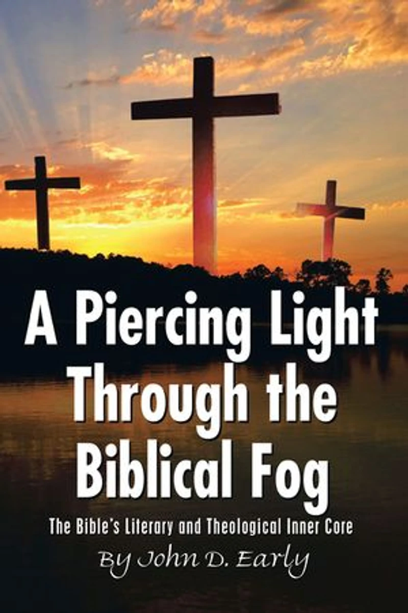 A Piercing Light Through the Biblical Fog: The Bible's Literary and Theological Inner Core