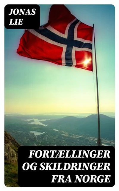 Fortællinger og Skildringer fra Norge