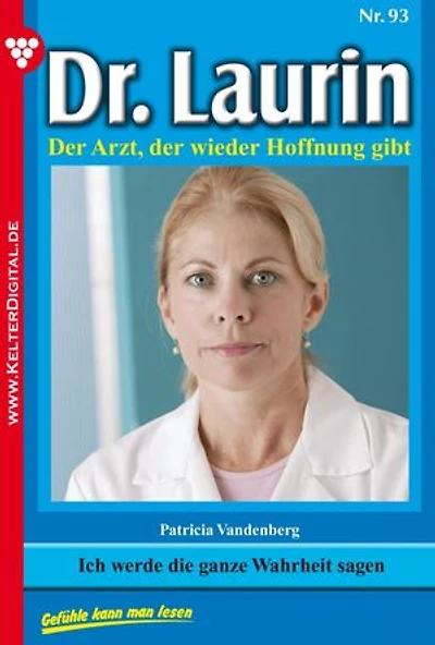 Ich werde die ganze Wahrheit sagen: Dr. Laurin 93 – Arztroman