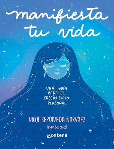 Manifiesta tu vida. Una guía para el crecimiento personal: Una guía para el crecimiento personal