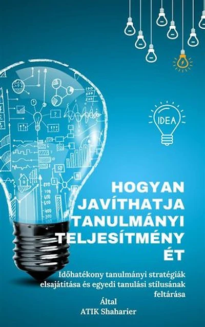 Hogyan javíthatja tanulmányi teljesítményét, Időhatékony: tanulmányi stratégiák elsajátítása és egyedi tanulási stílusának feltárása