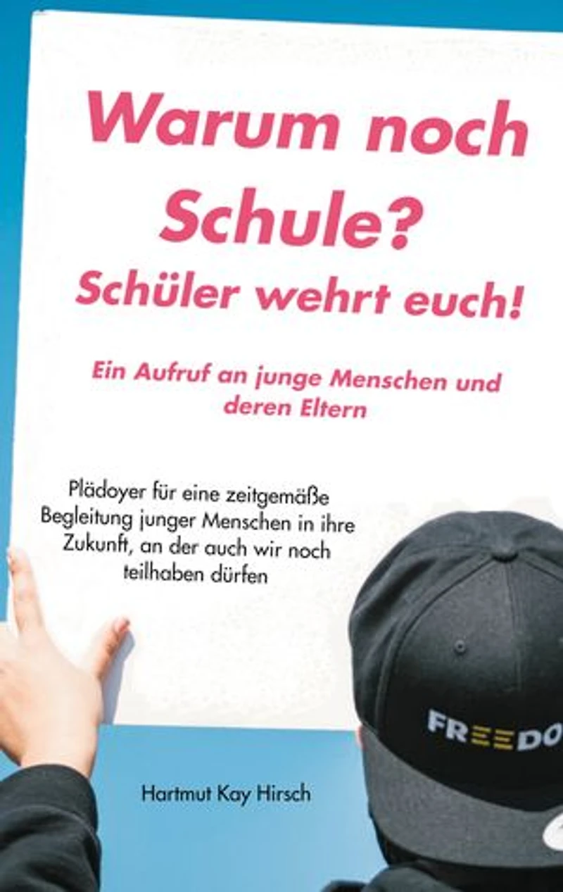 Warum noch Schule?: Schüler wehrt euch! Ein Aufruf an junge Menschen und deren Eltern