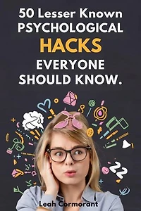 50 Lesser Known Psychological Hacks Everyone Should Know