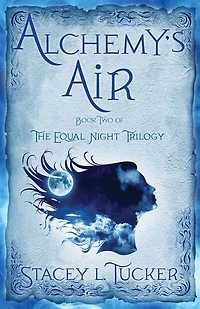Alchemy's Air: Book Two Of The Equal Night Trilogy