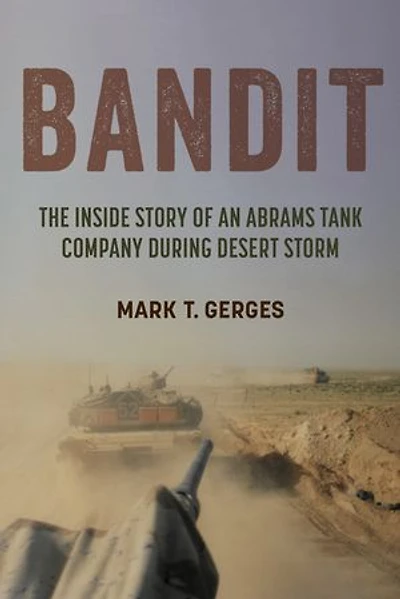 Bandit: The Inside Story of an Abrams Tank Company during Desert Storm