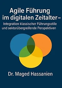 Agile Führung im digitalen Zeitalter: Integration klassischer Führungsstile und sektorübergreifende Perspektiven