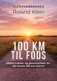 100 km til fods: Sådan træner og gennemfører du din første 100 km-march