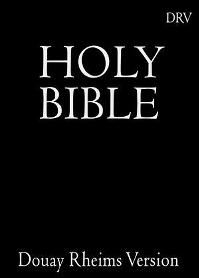 The Holy Bible: Douay-Rheims Version (Catholic Bible)
