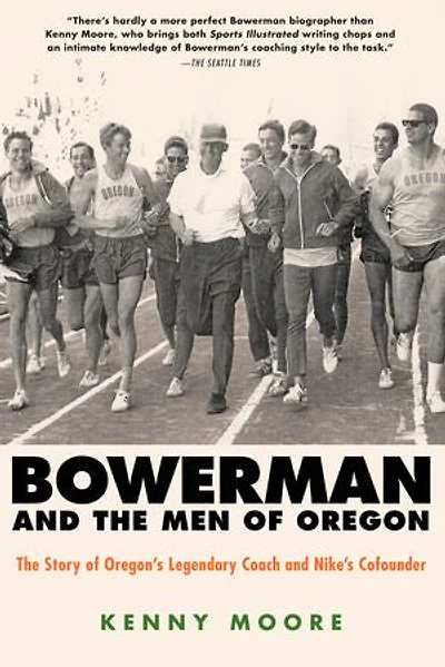 Bowerman and The Men of Oregon: Story Oregon's Legendary Coach Nike's Cofounder