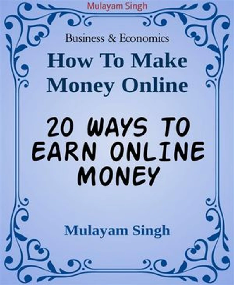 20 WAYS TO EARN ONLINE MONEY: Killing ideas of earning money from home(100% working)