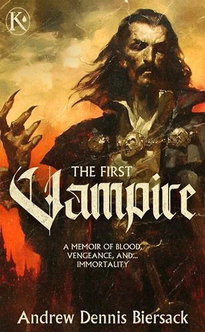 The First Vampire: A Memoir of Blood, Vengeance, and...Immortality