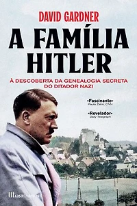 A Família de Hitler: À Descoberta da Genealogia Secreta do Ditador Nazi