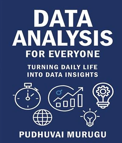 DATA ANALYSIS FOR EVERYONE: Turning Daily Life Into Data Insights