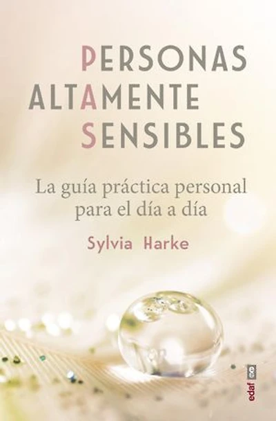 Personas altamente sensibles. La guía práctica personal para el día a día: La guía práctica personal para el día a día