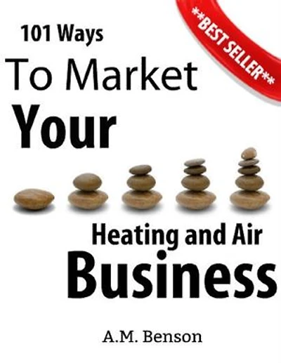 101 Ways to Market Your Heating and Air Business