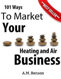101 Ways to Market Your Heating and Air Business
