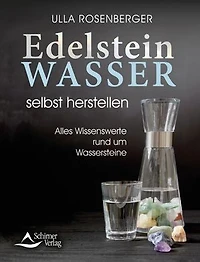 Edelsteinwasser selbst herstellen: Alles Wissenswerte rund um Wassersteine