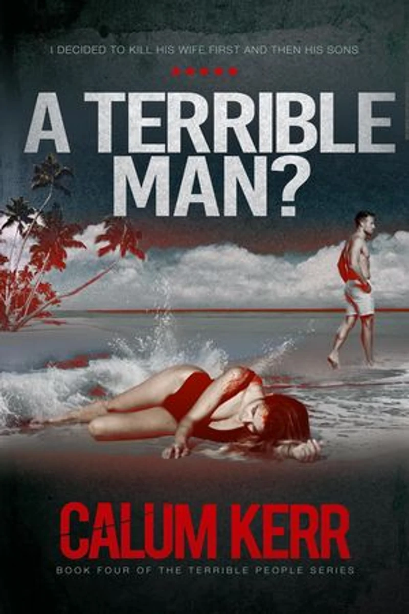 A Terrible Man?: I decided to kill his wife first and then his sons
