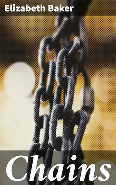 Chains: Enriched edition. A Play, in Four Acts