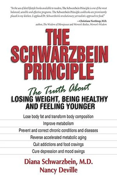 The Schwarzbein Principle: Truth about Losing Weight, Being Healthy and Feeling Younger