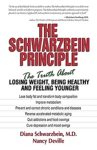 The Schwarzbein Principle: Truth about Losing Weight, Being Healthy and Feeling Younger