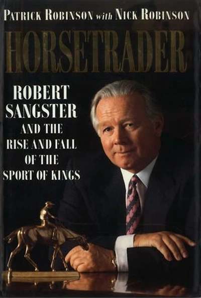Horsetrader: Robert Sangster and the Rise Fall of Sport Kings