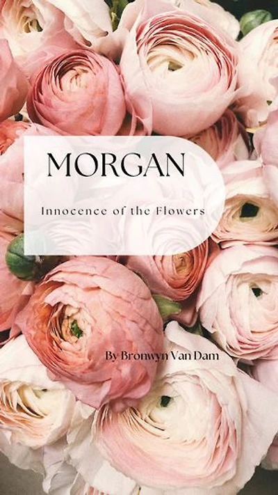 Morgan: Innocence of the Flowers