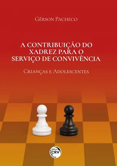 A CONTRIBUIÇÃO DO XADREZ PARA O SERVIÇO DE CONVIVÊNCIA: CRIANÇAS E ADOLESCENTES
