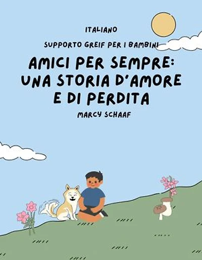 Amici per sempre: una storia d'amore e di perdita (ITALIANO / English) Forever Friends a Tale of Love and Loss