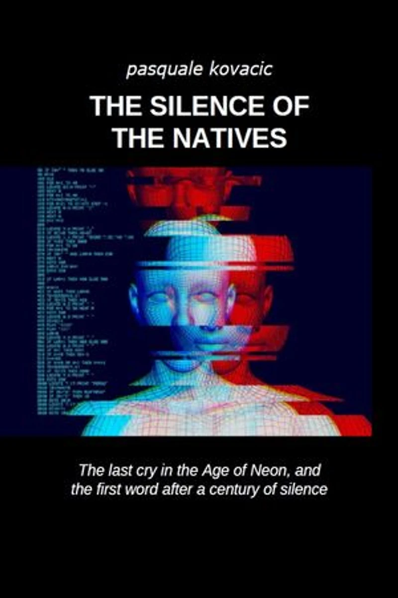 The silence of the natives: The last cry in the Age of Neon, and the first word after a century of silence