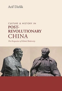 Culture & History of Postrevolutionary China: The Perspective Global Modernity