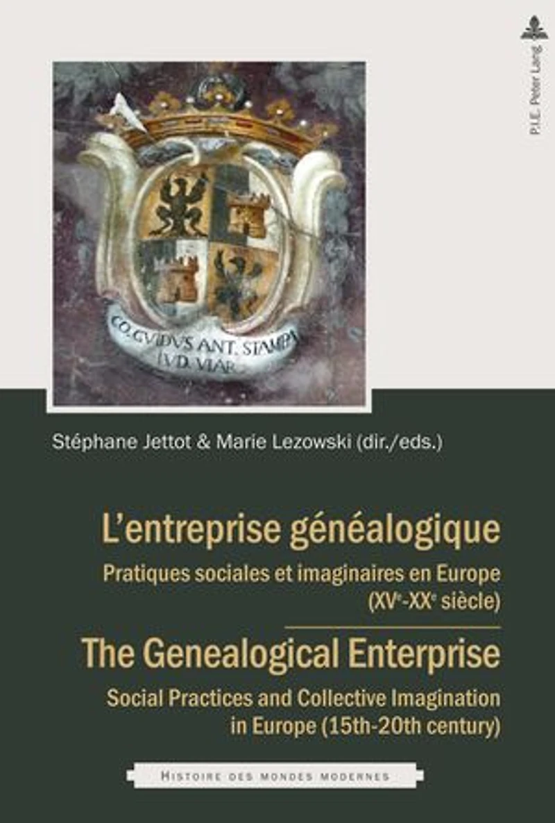 L'entreprise généalogique / The Genealogical Enterprise: Pratiques sociales et imaginaires en Europe (XVe-XIXe siècles) Social Practices and Collective Imagination (15th-20th century)