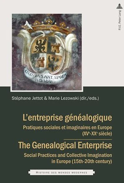 L'entreprise généalogique / The Genealogical Enterprise: Pratiques sociales et imaginaires en Europe (XVe-XIXe siècles) Social Practices and Collective Imagination (15th-20th century)