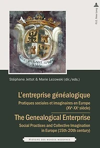 L'entreprise généalogique / The Genealogical Enterprise: Pratiques sociales et imaginaires en Europe (XVe-XIXe siècles) Social Practices and Collective Imagination (15th-20th century)