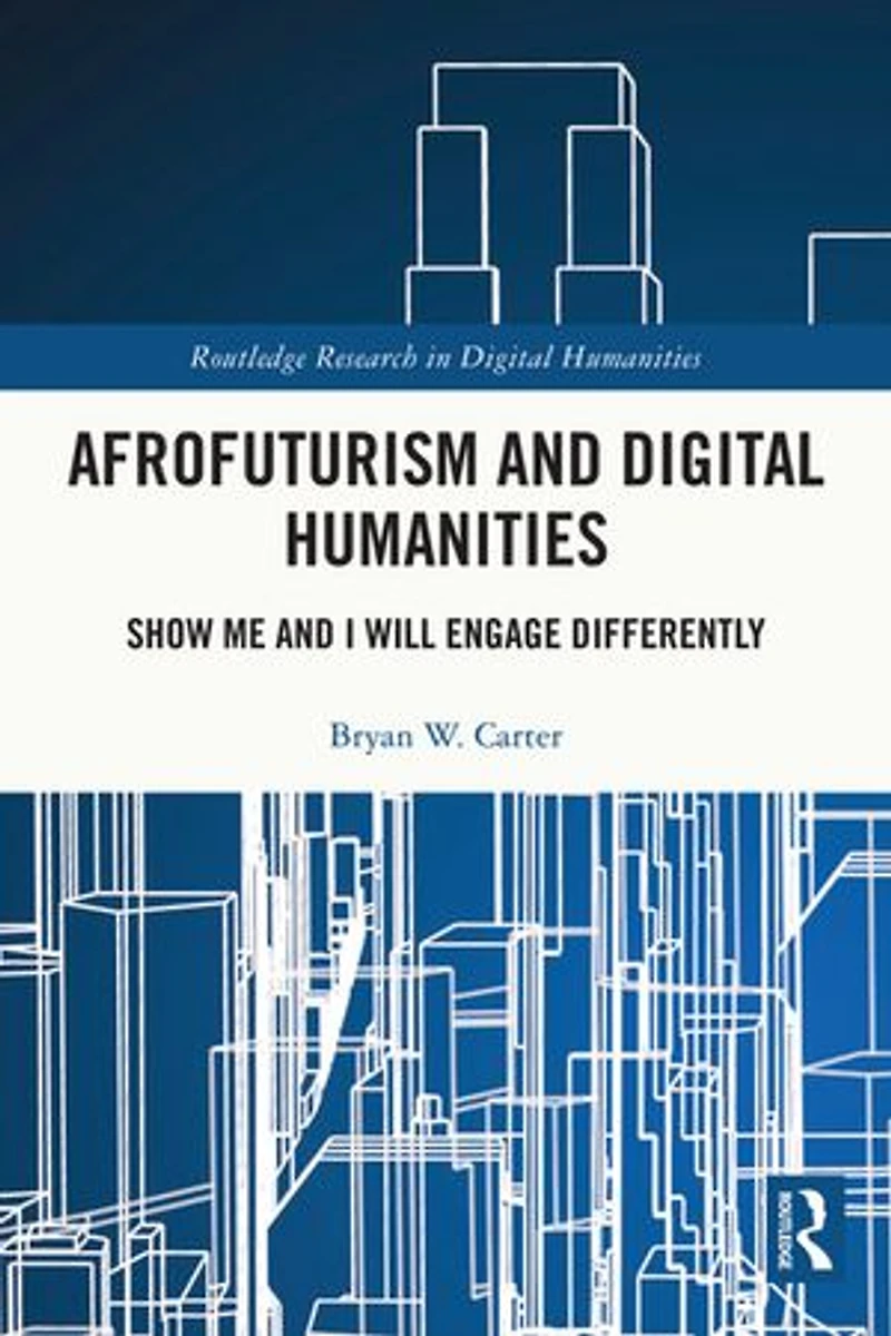 Afrofuturism and Digital Humanities: Show Me I Will Engage Differently