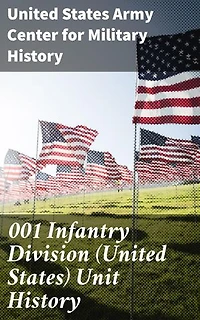 001 Infantry Division (United States) Unit History: A Detailed Account of 001 Infantry Division's Triumphs and Contributions in American Military History