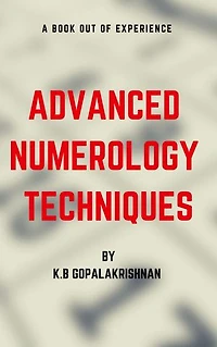 Advanced Numerology Techniques: A BOOK OUT OF EXPERIENCE