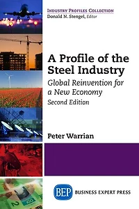 a Profile of the Steel Industry: Global Reinvention for New Economy