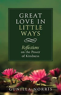 Great Love in Little Ways: Reflections on the Power of Kindness