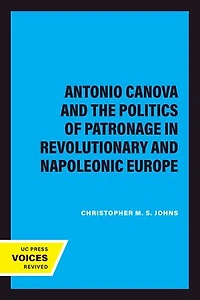 Antonio Canova and the Politics of Patronage in Revolutionary and Napoleonic Europe