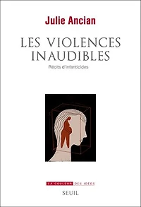 Les violences inaudibles: récits d'infanticides