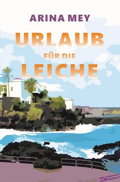 Urlaub für die Leiche: Wohlfühlkrimi