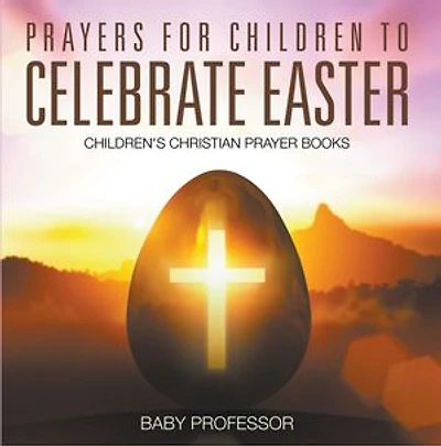 Prayers for Children to Celebrate Easter - Children's Christian Prayer Books