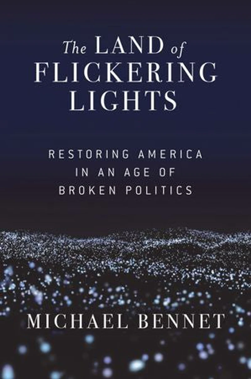 The Land Of Flickering Lights: Restoring America An Age Broken Politics