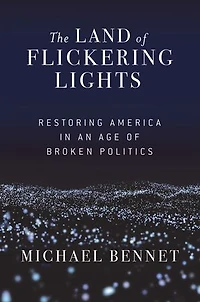 The Land Of Flickering Lights: Restoring America An Age Broken Politics