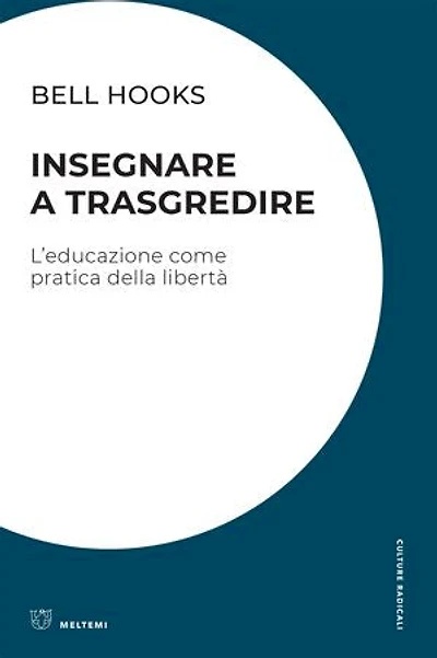 Insegnare a trasgredire: L’educazione come pratica della libertà